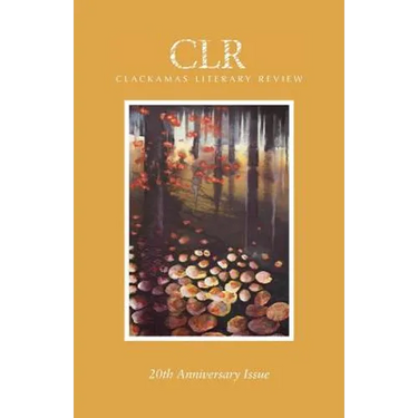 Clackamas Literary Review 20th Anniversary Issue