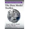 The Data Model Toolkit: Simple Skills To Model The Real World