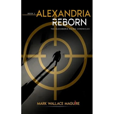 Alexandria Reborn: Book 2 of The Alexandria Rising Chronicles
