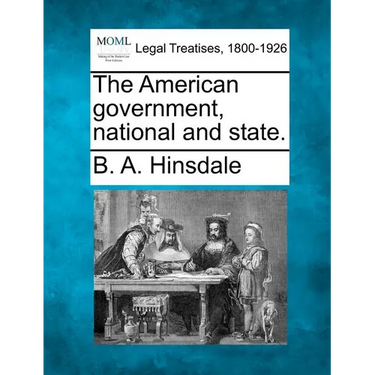 The American Government, National and State.