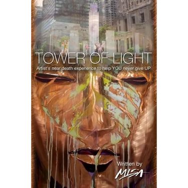 Tower of Light: Artist's near-death experience to help YOU never give UP