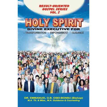Holy Spirit: Divine Executive for Transformation, Empowerment and Guidance