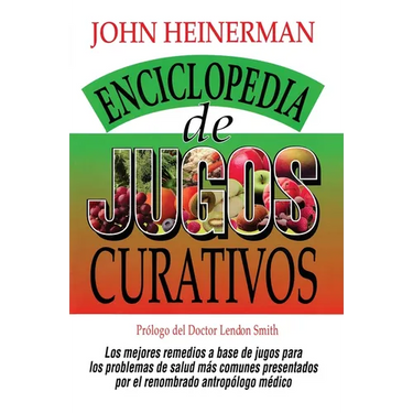Enciclopedia de Jugos Curativos = Encyclopedia of Healing Juices