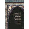 Cultural Competence in Caring for Muslim Patients