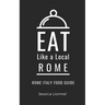 Eat Like a Local- Rome: Rome Italy Food Guide