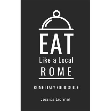 Eat Like a Local- Rome: Rome Italy Food Guide