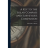 A Key to the Solar Compass and Surveyor's Companion
