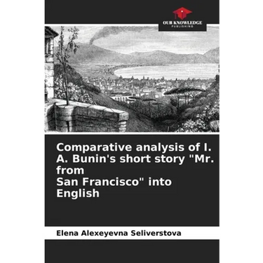 Comparative analysis of I. A. Bunin's short story "Mr. from San Francisco" into English