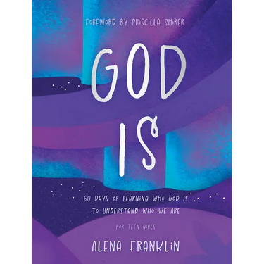 God Is: 60 Days of Learning Who God Is to Understand Who We Are