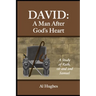 David: A Man After God's Heart: A Study of Ruth, 1st and 2nd Samuel