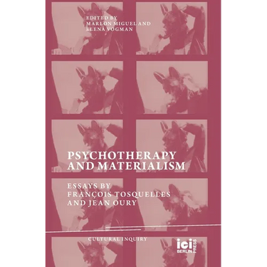 Psychotherapy and Materialism: Essays by François Tosquelles and Jean Oury