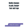 Bodily changes in pain, hunger, fear and rage, an account of recent researches into the function of emotional excitement