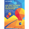 Age and the Reach of Sociological Imagination: Power, Ideology and the Life Course