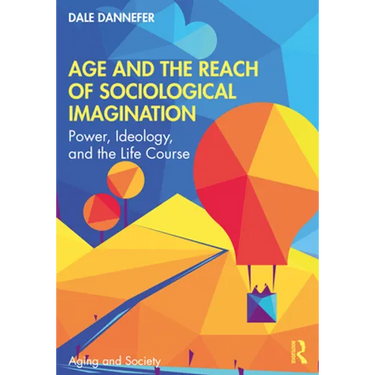 Age and the Reach of Sociological Imagination: Power, Ideology and the Life Course