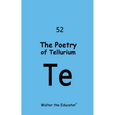 The Poetry of Tellurium