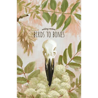 Birds to Bones: Writings on Grief, Gender, Mormonism, and Magic