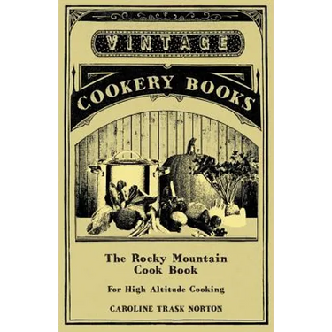 The Rocky Mountain Cook Book for High Altitude Cooking