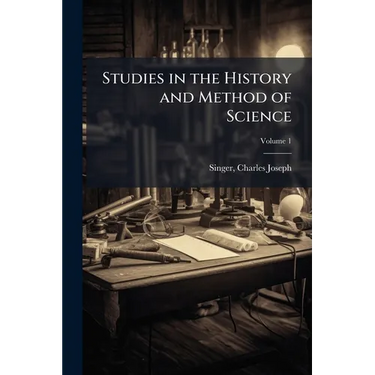 Studies in the History and Method of Science