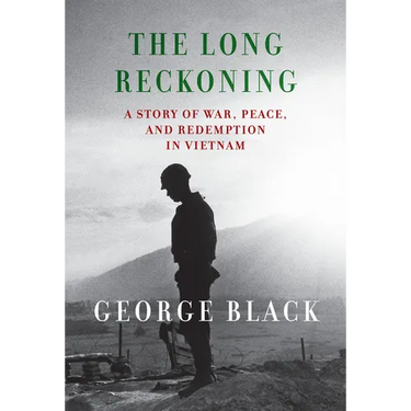 The Long Reckoning: A Story of War, Peace, and Redemption in Vietnam