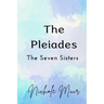 The Pleiades: The Seven Sisters