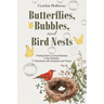 Butterflies, Bubbles, and Bird Nests: Finding God's Loving Kindness in the Ordinary: 77 Devotions with Scripture and Prayer