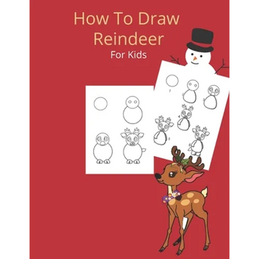 How To Draw A Reindeer: And Christmas Stuff and Creature - A Fun Learn To Draw And Christmas Coloring Book ( Christmas Activity Book)