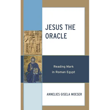 Jesus the Oracle: Reading Mark in Roman Egypt