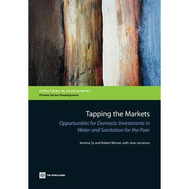 Tapping the Markets: Opportunities for Domestic Investments in Water and Sanitation for the Poor