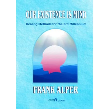 Our Existence is Mind