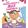 How Not to Make a Jelly Sandwich