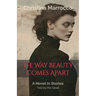 The Way Beauty Comes Apart