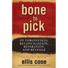 Bone to Pick: Of Forgiveness, Reconciliation, Reparation, and Revenge