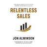 Relentless Sales: The Skills, Mentality, & Faith Needed to Be Great in Sales