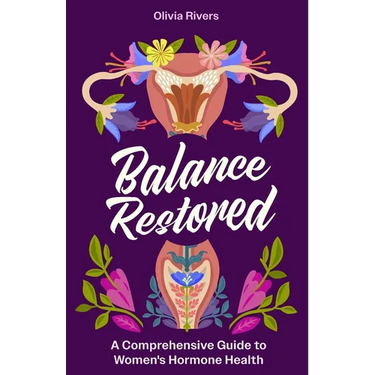 Balance Restored: A Comprehensive Guide to Women's Hormone Health