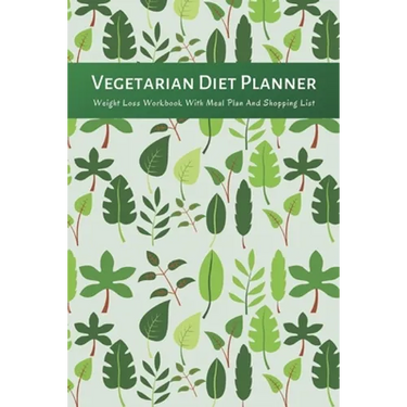 Vegetarian Diet Planner Weight Loss Workbook With Meal Plan And Shopping List: Excersize and Food Journal Notebook 6" x 9"