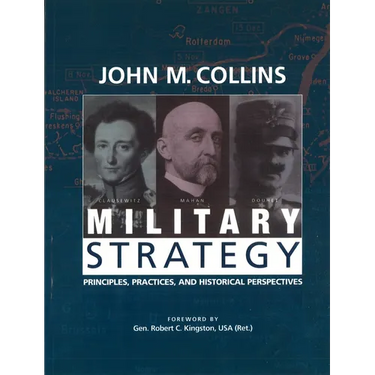 Military Strategy: Principles, Practices, and Historical Perspectives