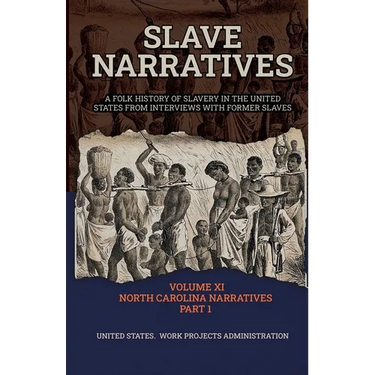 Slave Narratives Volume XI North Carolina Narratives Part 1