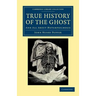 True History of the Ghost: And All about Metempsychosis