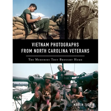 Vietnam Photographs from North Carolina Veterans: The Memories They Brought Home