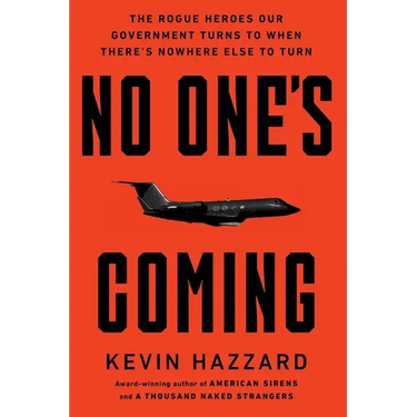 No One's Coming: The Rogue Heroes Our Government Turns to When There's Nowhere Else to Turn