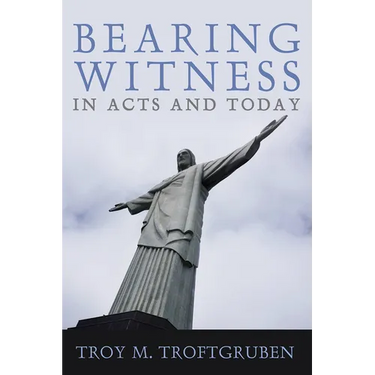 Bearing Witness in Acts and Today