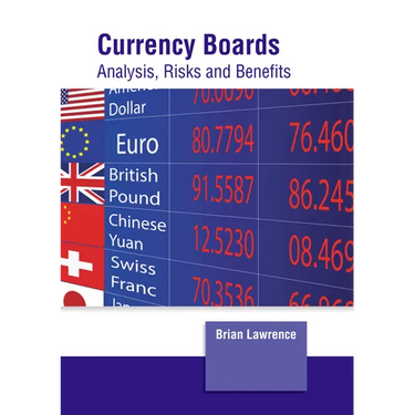 Currency Boards: Analysis, Risks and Benefits