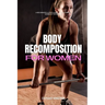 Body Recomposition for Women: A Beginner's 4-Step Guide, with a Sample Workout Schedule
