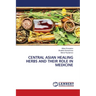 Central Asian Healing Herbs and Their Role in Medicine