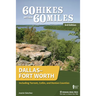 60 Hikes Within 60 Miles: Dallas-Fort Worth: Including Tarrant, Collin, and Denton Counties