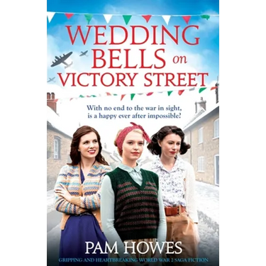 Wedding Bells on Victory Street: Gripping and heartbreaking World War 2 saga fiction