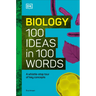 Biology 100 Ideas in 100 Words: A Whistle-Stop Tour of Science's Key Concepts