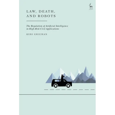 Law, Death, and Robots: The Regulation of Artificial Intelligence in High-Risk Civil Applications