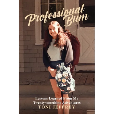 Professional Bum: Lessons Learned From My Twentysomething Adventures