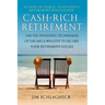 Cash-Rich Retirement: Use the Investing Techniques of the Mega-Wealthy to Secure Your Retirement Future